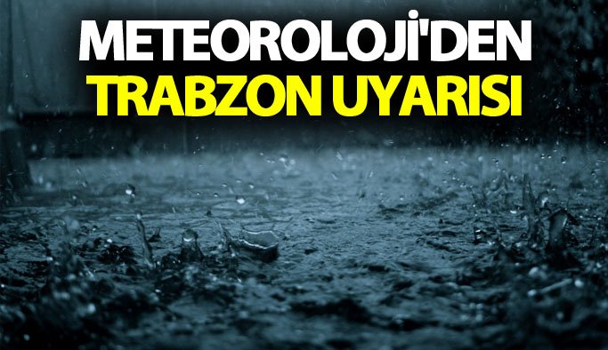 Meteorolojiden Trabzon iin uyar! 