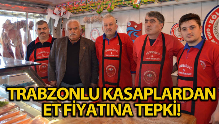 Trabzonlu Kasaplardan Et Fiyatna Tepki!
