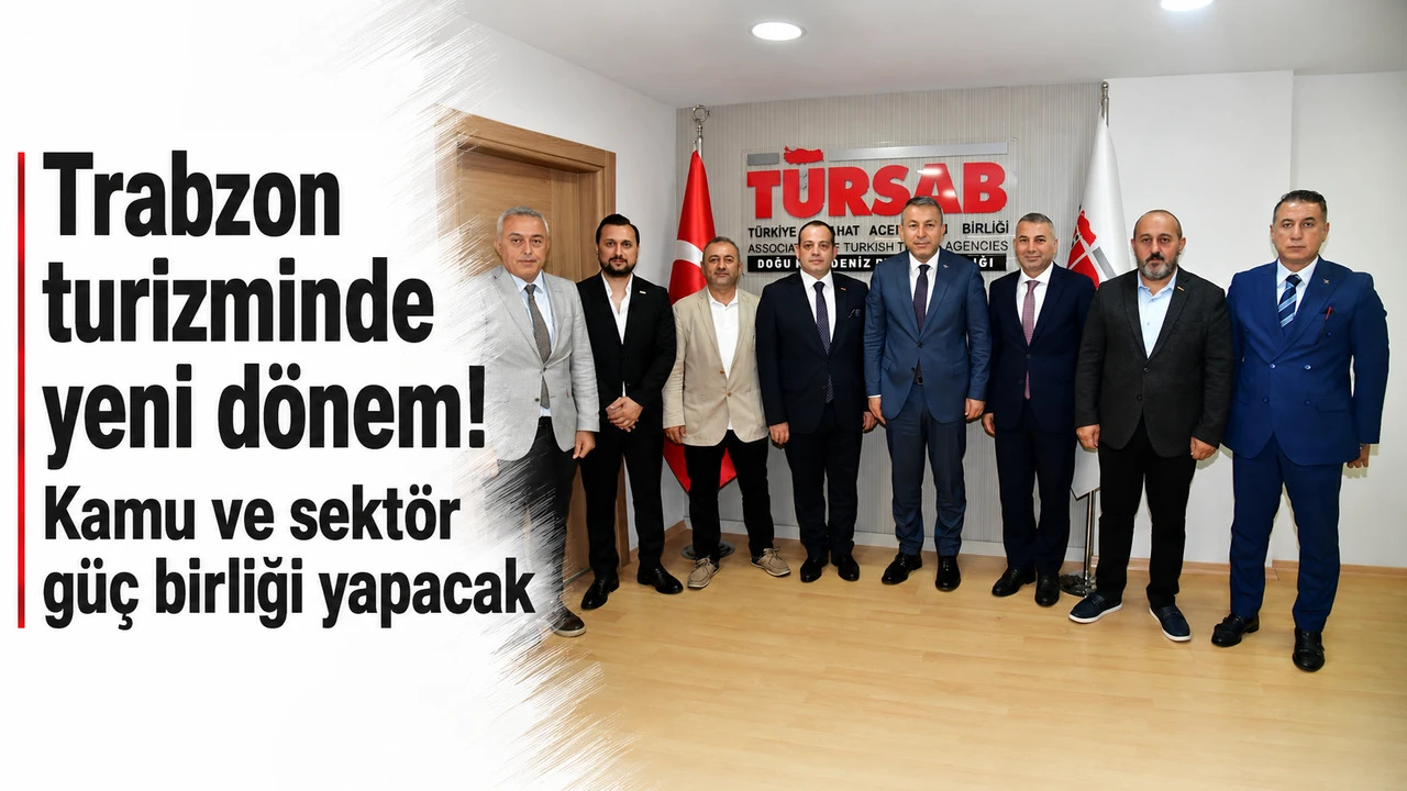 Trabzon turizminde yeni d�nem! Kamu ve sekt�r g�� birli�i yapacak
