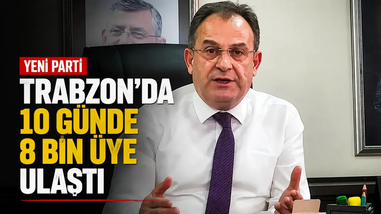 Yeni Parti Trabzon'da 10 G�nde 8 Bin �yeye Ula�t�

