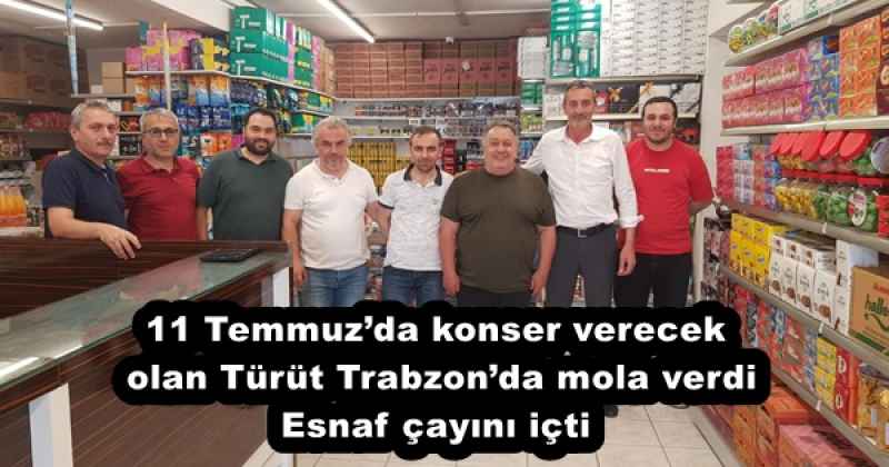 11 Temmuzda konser verecek olan Trt Trabzonda mola verdi 