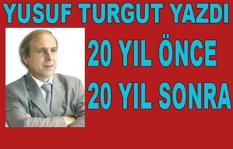 20 YIL NCE 20 YIL SONRA
