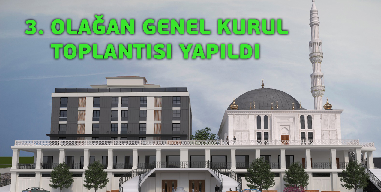 3. Olağan Genel Kurul Toplantısı Yapıldı
