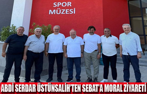 ABDİ SERDAR ÜSTÜNSALİH’TEN SEBAT’A MORAL ZİYARETİ