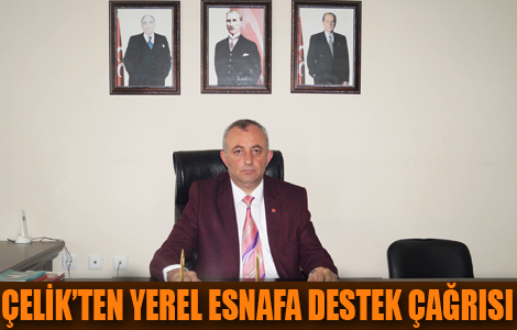 Adem Çelik'ten Yerel Esnaf Çağrısı
