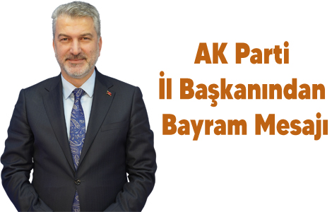 AK Parti İl Başkanından Bayram Mesajı.