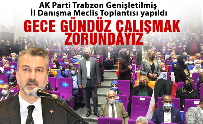 AK Parti Trabzon Geniletilmi l Danma Meclis Toplants yapld
