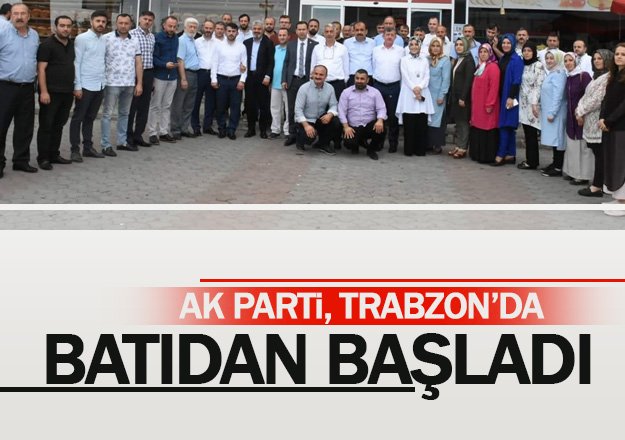 AK Parti Trabzon'da batıdan başladı!