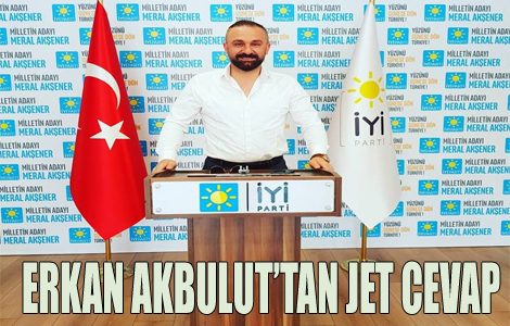 AKBULUT’TAN JET CEVAP