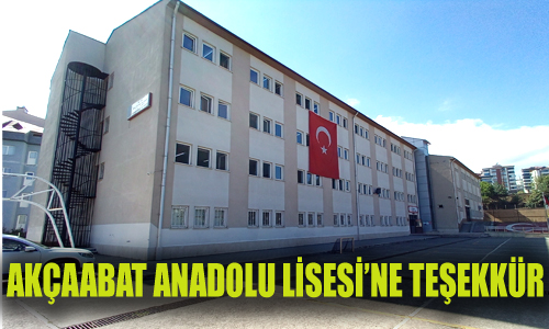 AKÇAABAT ANADOLU LİSESİ’NE TEŞEKKÜR