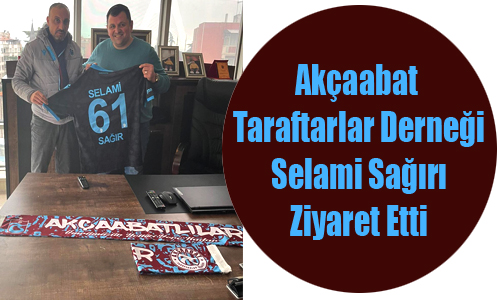 AKÇAABAT TARAFTARLAR DERNEĞİNDEN ZİYARET
