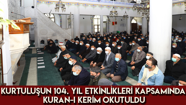AKAABAT'IN KURTULUUNUN 104. YIL ETKNLKLER KAPSAMINDA KURAN-I KERM OKUTULDU
