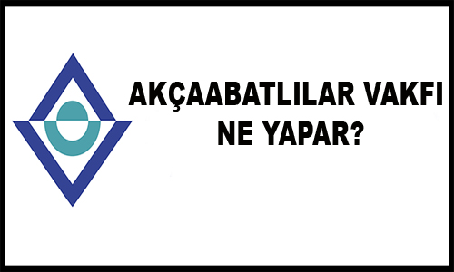 Akçaabatlılar Vakfı Ne İş Yaparın Cevabı