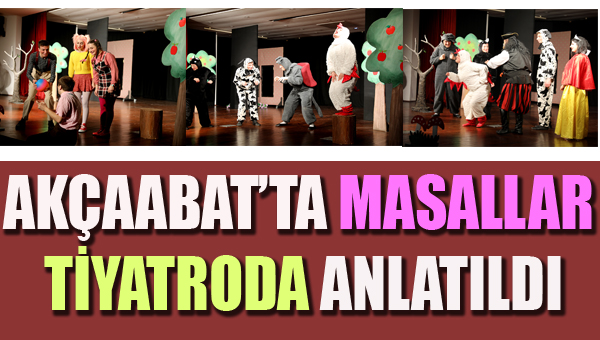 AKAABATTA MASALLAR TYATRODA ANLATILDI
