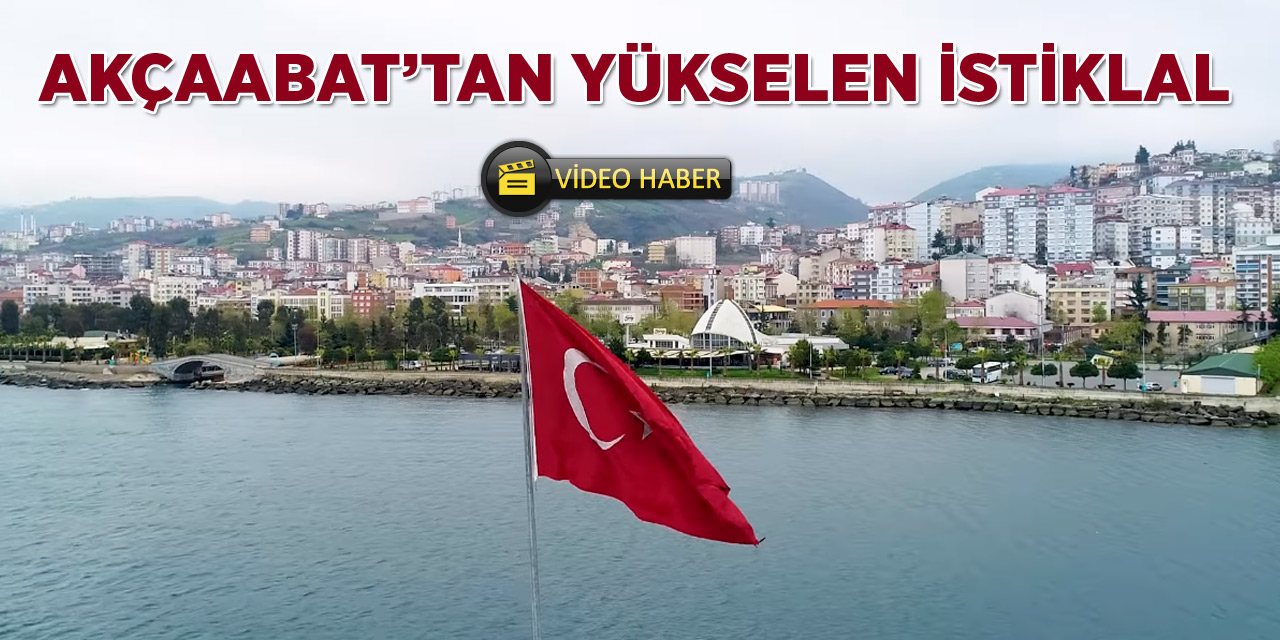 Akçaabat'tan Yükselen İstiklal