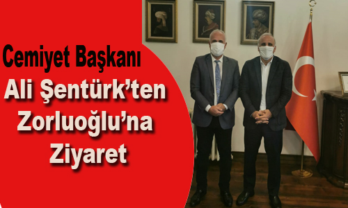 Ali Şentürk Başkan Zorluoğlu ile görüştü.