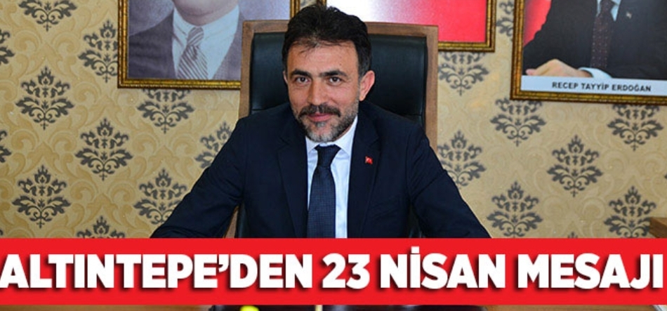 ALTINTEPE'DEN 23 NİSAN MESAJI