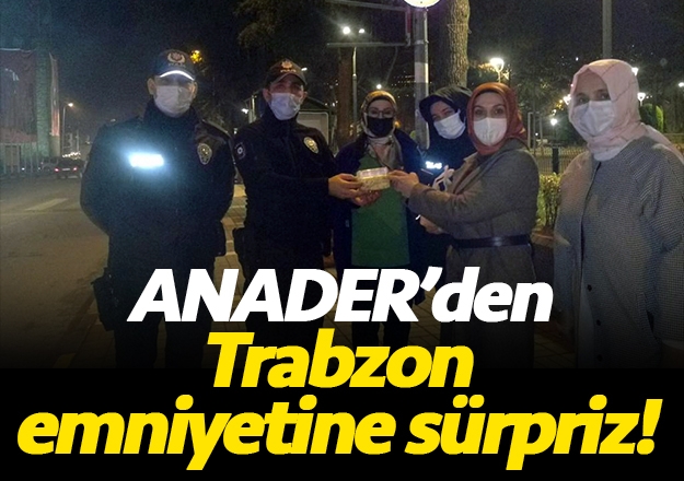 ANADER'den Trabzon emniyetine sürpriz