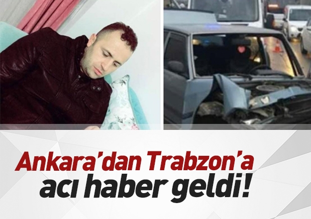 Ankara'dan Trabzon'a acı haber geldi!
