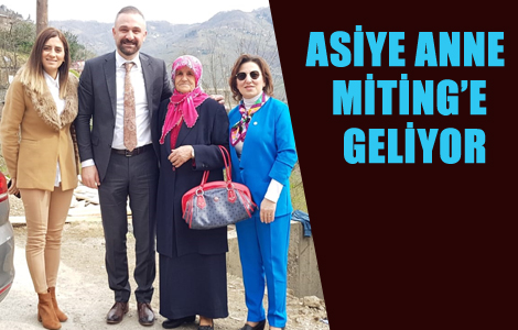 ASİYE ANNE MİTİNG’E GELİYOR!
