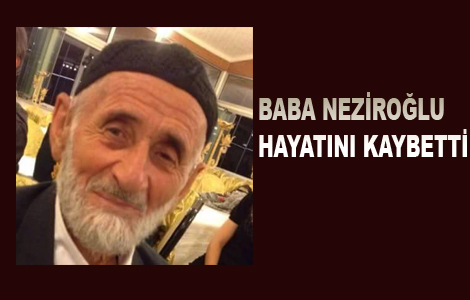 Baba Nezirolu Hayatn Kaybetti
