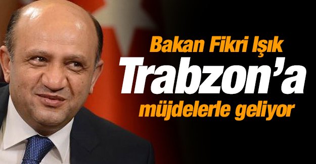 Bakan Ik Trabzon'a Mjdeyle Geliyor