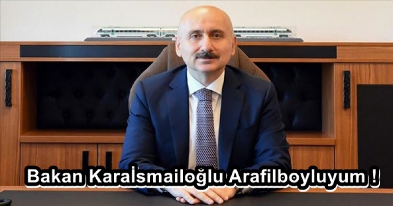 Bakan Karasmailolu Arafilboyluyum !  