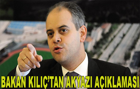 Bakan Kılıç'tan Akyazı Açıklaması!