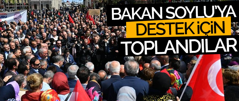 Bakan Soylu'ya destek iin toplandlar
