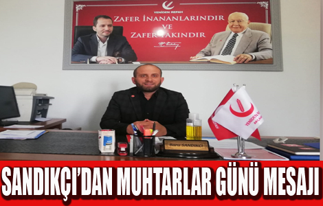 Barış Sandıkcı'nın Muhtarlar Günü mesajı.