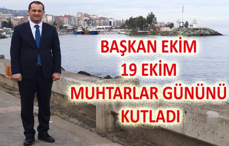 BAŞKAN EKİM 19 EKİM MUHTARLAR GÜNÜNÜ KUTLADI