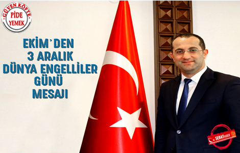BAKAN EKMDEN 3 ARALIK DNYA ENGELLLER GN MESAJI

