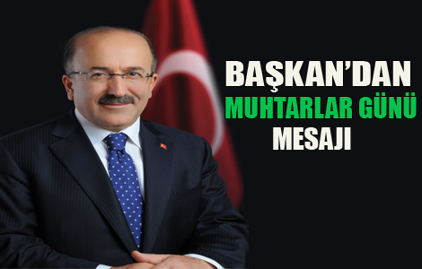 Başkan Gümrükçüoğlu’ndan Muhtarlar Günü mesajı