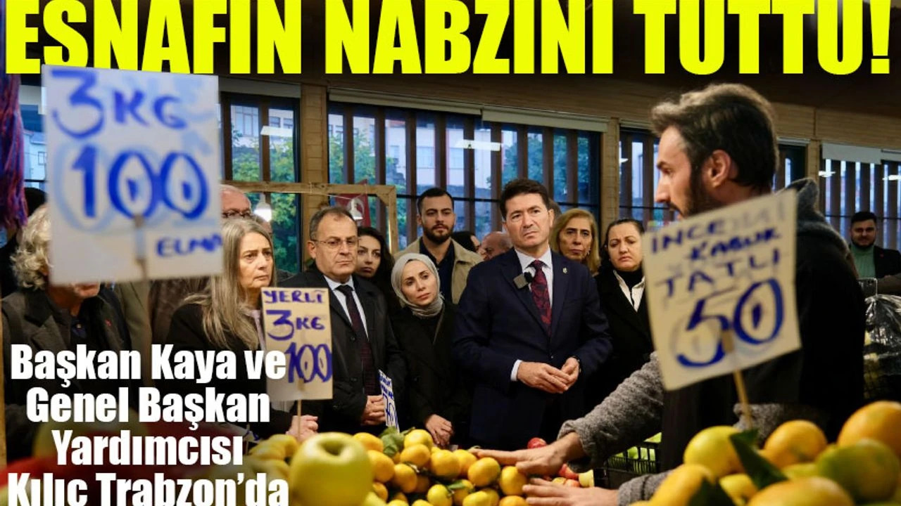 Bakan Kaya ve Genel Bakan Yardmcs Kl Trabzonda Esnafn Nabzn Tuttu!
