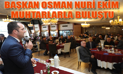 BAKAN OSMAN NUR EKM MUHTARLARLA BULUTU
