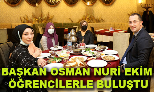 BAŞKAN OSMAN NURİ EKİM ÖĞRENCİLERLE BULUŞTU