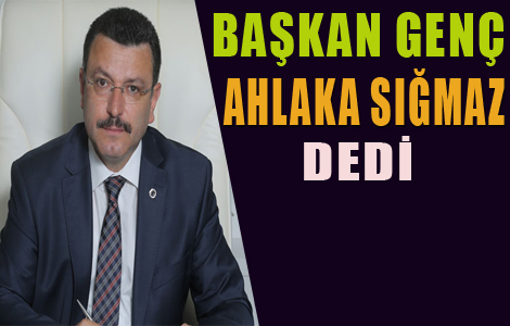 Başkan Tepki Gösterdi:Ahlaka Sığmaz Dedi.