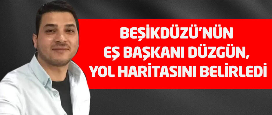 BEŞİKDÜZÜ ‘EŞ BAŞKANI!’ ERKEN GÖNDERİLDİ