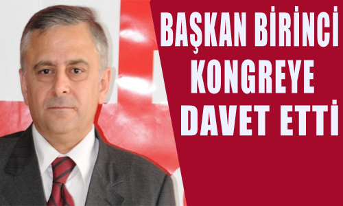 BİRİNCİ'DEN KONGREYE DAVET