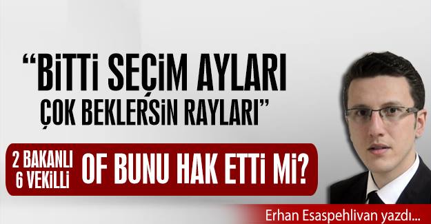 'Bitti seim aylar ok beklersin raylar'
