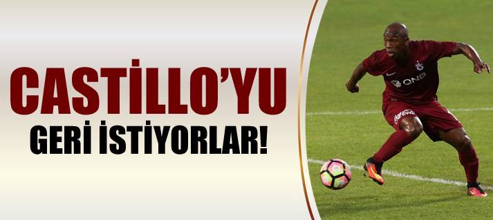 Castillo'yu Geri stiyorlar!
