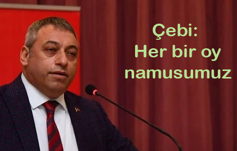 ebi: Her bir oy namusumuz
