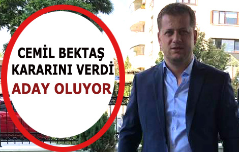 CEMİL BEKTAŞ KARARINI VERDİ