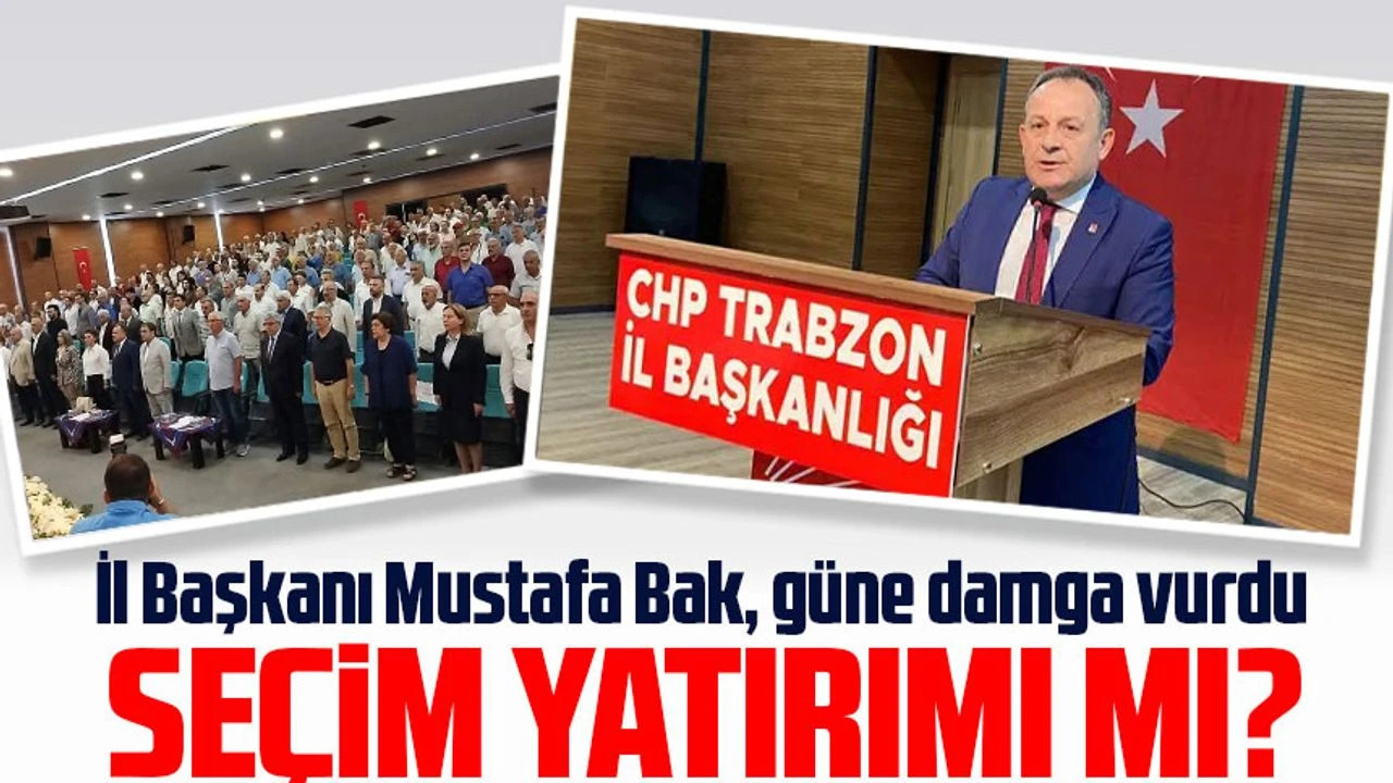 CHP Trabzon İl Başkanlığı İl Danışma Kurulu Toplantısı’na başkan Bak’ın konuşmaları damga vurdu.