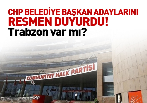 CHP'de baz belediye bakan adaylar belli oldu