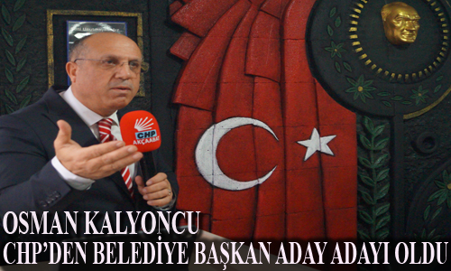 CHP’nin ikinci aday adayı Osman Kalyoncu