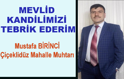 Çiçeklidüz Muhtarı Mustafa Birici Kandil Mesajı Yayınladı..