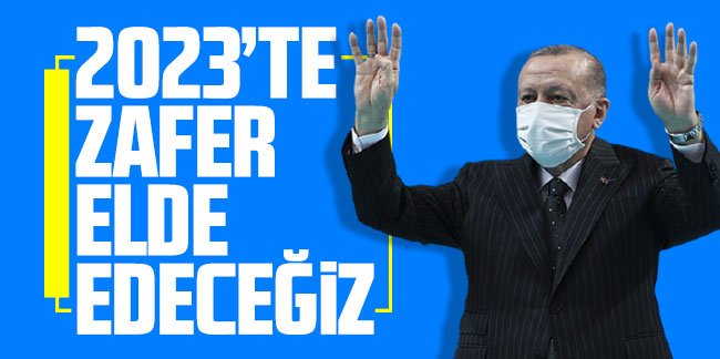 Cumhurbakan Erdoan: 2023'te zafer elde edeiz
