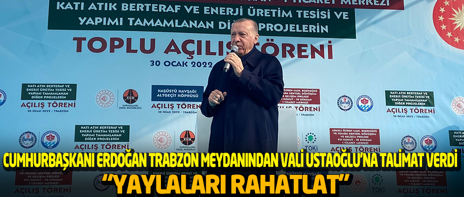 Cumhurbakan Erdoan Trabzon  meydanndan Vali Ustaoluna talimat verdi
