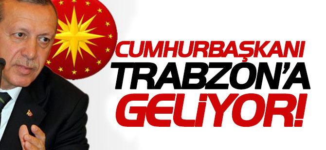 Cumhurbaşkanı Pazartesi Trabzon'da
